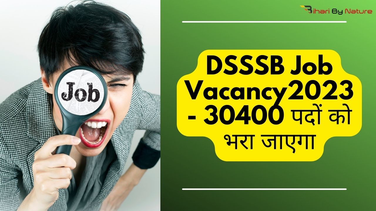 DSSSB Job Vacancy2023 - 30400 पदों को भरा जाएगा