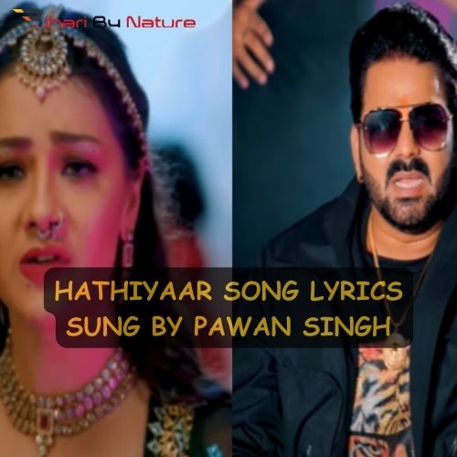 Hathiyaar Song Lyrics Sung By Pawan Singh